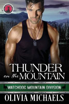 Thunder on the Mountain: Watchdog Mountain Division Book 5 - Olivia Michaels - cover