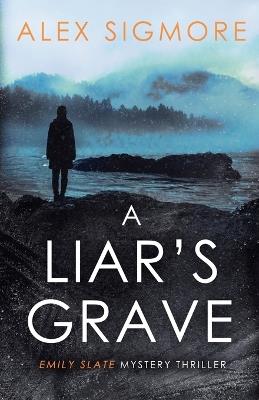 A Liar's Grave - Alex Sigmore - cover