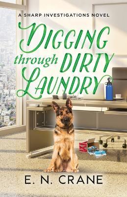 Digging Through Dirty Laundry: A Raunchy Small Town Mystery - E N Crane - cover