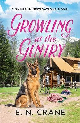 Growling at the Gentry: A Raunchy Small Town Mystery - E N Crane - cover