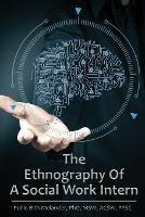 The Ethnography of a Social Work Intern - Pollie Bith-Melander - cover