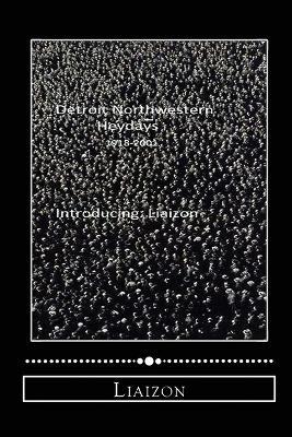 Detroit Northwestern Heydays (1918-2001) - Liaizon - cover