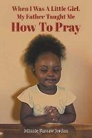 When I Was a Little Girl, My Father Taught Me How to Pray - Minnie Russaw Jordan - cover