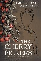 The Cherry Pickers: A YA Contemporary Coming-of-age Novel - Gregory C Randall - cover