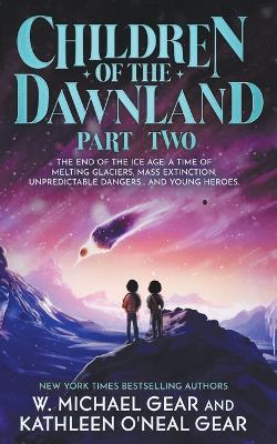 Children of the Dawnland: Part Two (A Historical Fantasy Novel) - W Michael Gear,Kathleen O'Neal Gear - cover