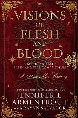 Visions of Flesh and Blood: A Blood and Ash/Flesh and Fire Compendium - Jennifer L Armentrout,Rayvn Salvador - cover
