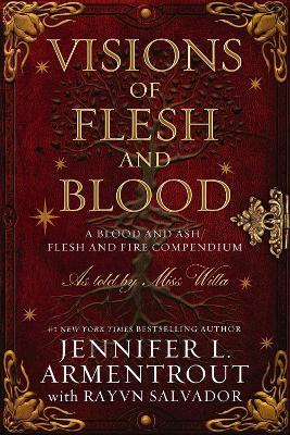 Visions of Flesh and Blood: A Blood and Ash/Flesh and Fire Compendium - Jennifer L Armentrout,Rayvn Salvador - cover