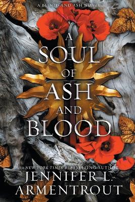 A Soul of Ash and Blood: A Blood and Ash Novel - Jennifer L Armentrout - cover