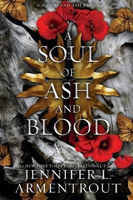 A Soul of Ash and Blood: A Blood and Ash Novel - Jennifer L Armentrout - cover