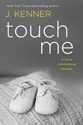 Touch Me: A Stark International Novella - J Kenner - cover