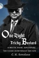 One Right Tricky Bastard: A Mystic Noir Adventure - C M Sottolano - cover