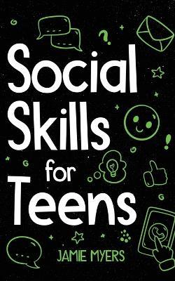 Social Skills for Teens - Jamie Myers - cover