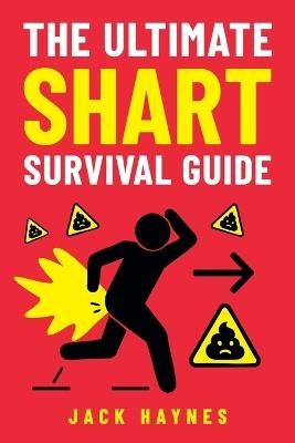 The Ultimate Shart Survival Guide - Jack Haynes - cover