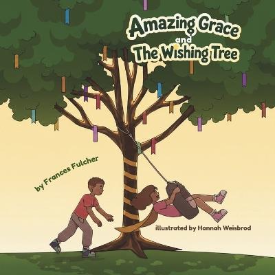 Amazing Grace and The Wishing Tree - Frances Fulcher - cover