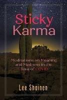 Sticky Karma: Meditations on Meaning and Madness in the Time of COVID - Lee Shainen - cover