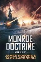 Monroe Doctrine: Volume V - James Rosone,Alex Aaronson - cover