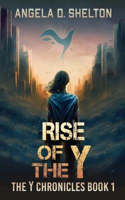 Rise of the Y - Angela D Shelton - cover