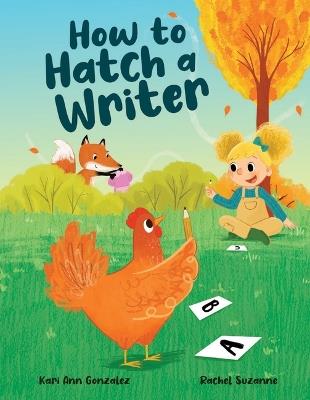 How to Hatch a Writer - Kari Ann Gonzalez - cover