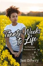 Twenty Weeks to Life: YA Christian Romance Novel