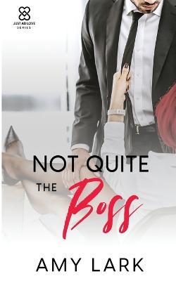Not Quite the Boss - Amy Lark - cover