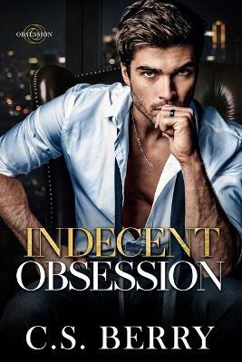 Indecent Obsession - C S Berry - cover