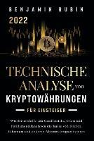 Technische Analyse von Kryptowahrungen fur Einsteiger: Wie Sie mithilfe von Candlesticks, Chart- und Fundamentalanalysen die Kurse von Bitcoin, Ethereum und anderen Altcoins prognostizieren