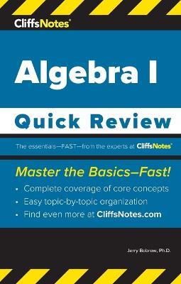 CliffsNotes Algebra I: Quick Review - Jerry Bobrow,Ed Kohn - cover