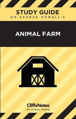 CliffsNotes on Orwell's Animal Farm: Literature Notes - Daniel Moran - cover