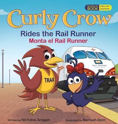 Curly Crow Rides the Rail Runner / Curly Crow Monta el Rail Runner - Nicholas Aragon - cover