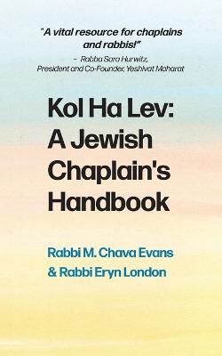 Kol Halev: A Jewish Chaplain's Handbook - Rabbi M Chava Evans,Rabbi Eryn London - cover