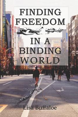 Finding Freedom in a Binding World - Lisa Buffaloe - cover