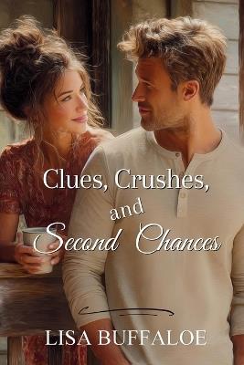 Clues, Crushes, and Second Chances - Lisa Buffaloe - cover