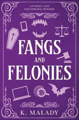 Fangs and Felonies - K Malady - cover
