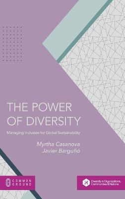 The Power of Diversity: Managing Inclusion for Global Sustainability - Myrtha B Casanova - cover