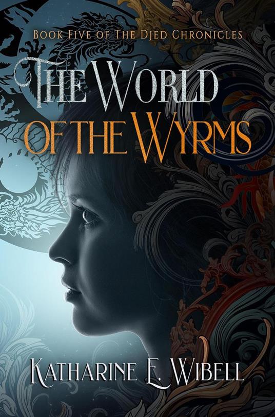 The World of the Wyrms - Katharine E. Wibell - ebook