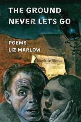 The Ground Never Lets Go - Liz Marlow - cover
