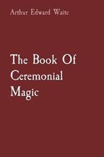 The Book Of Ceremonial Magic