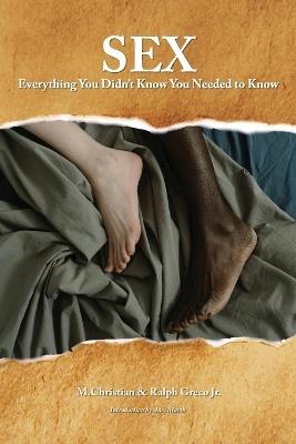 Sex: Everything You Didn't Know You Needed to Know - M Christian,Ralph Greco - cover