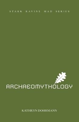 Archaeomythology: chapbook one - Kathryn Dohrmann - cover