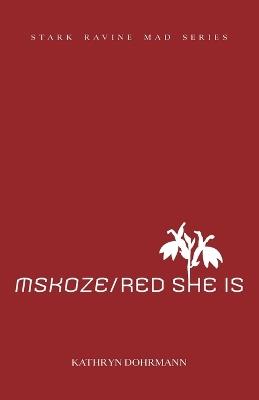 MSKOZE / Red She Is: chapbook two - Kathryn Dohrmann - cover