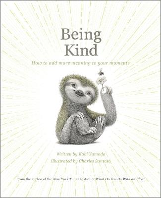 Being Kind: How to Add More Meaning to Your Moments - Kobi Yamada - cover