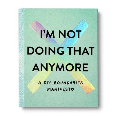 I'm Not Doing That Anymore: A DIY Boundaries Manifesto - M H Clark - cover