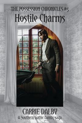 Hostile Charms: The Possession Chronicles #5 - Carrie Dalby - cover