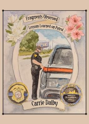 Fragments Observed: Lessons Learned on Patrol - Carrie Dalby - cover