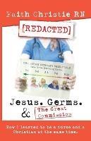 Jesus, Germs, and the Great Commission: How I learned to be a Nurse and a Christian at the same time