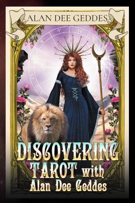 Discovering Tarot with Alan Dee Geddes - Alan Dee Geddes - cover