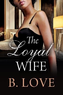 The Loyal Wife - B. Love - cover