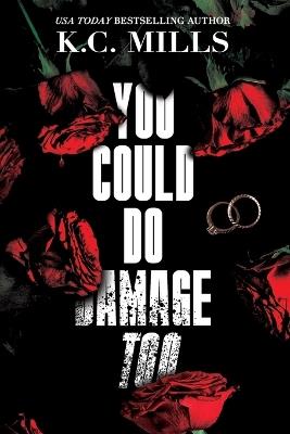 You Could Do Damage Too - K.C. Mills - cover