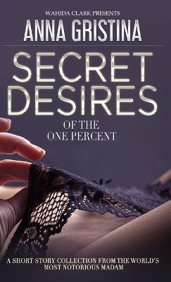 Secret Desires of the One Percent - Anna Gristina - cover