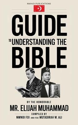 Guide to Understanding the Bible: The Honorable Mr. Elijah Muhammad - Elijah Muhammad - cover